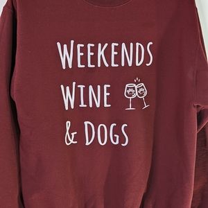 Wine and Dogs Unisex L Sweatshirt Burgundy Weekends